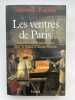 Les ventres de Paris. Pouvoir et approvisionnement dans la France d'Ancien R&eacute;gime. KAPLAN Steven L.
