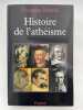Histoire de l'ath&eacute;isme. MINOIS Georges