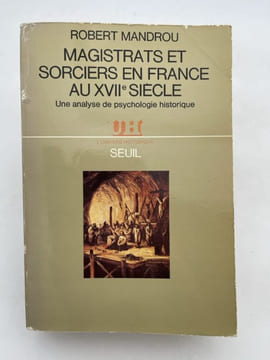 Magistrats et sorciers en France au XVIIe siècle. Une analyse de psychologie historique. MANDROU Robert
