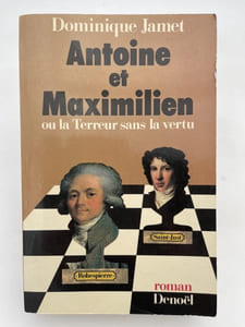Antoine et Maximilien ou la Terreur sans la vertu