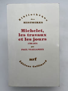 Michelet, les travaux et les jours. 1798 - 1874