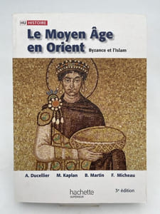 Le Moyen Age en Orient. Byzance et l'Islam
