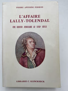 L'affaire Lally-Tolendal. Une erreur judiciaire au XVIIIe siècle. Le journal d'un juge
