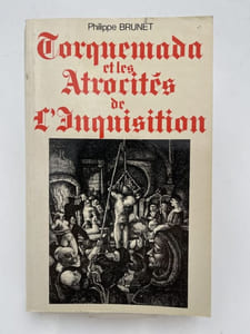 Torquemada et les atrocités de l'Inquisition