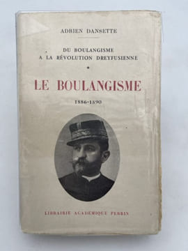 Le Boulangisme. 1886-1890. Du boulangisme à la révolution dreyfusienne. DANSETTE Adrien