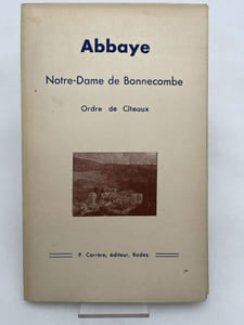 Abbaye Notre Dame de Bonnecombe, Ordre de Citeaux, par un ami du Monastére.