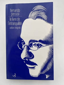 Le livre de l'intranquilité de Bernardo Soares. Edition intégrale . PESSOA Fernando