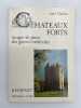 Chateaux forts. Images de pierre des guerres m&eacute;di&eacute;vales. CHATELAIN Andr&eacute;