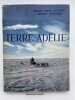 Terre Ad&eacute;lie. 1949 - 1952. LIOTARD Andr&eacute;-Frank - POMMIER Robert 
