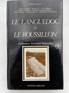 Le Languedoc et le Roussillon. Civilisations populaires régionales
