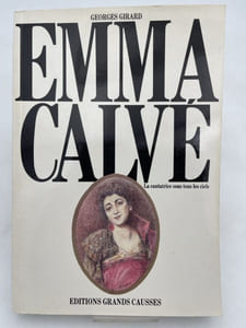 Emma Calvé. La cantatrice sous tous les ciels