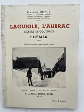 Laguiole, l'Aubrac. Moeurs et coutumes. Poèmes. DUPUY Gaston