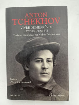 Vivre De Mes Rêves: Lettres D'une Vie. TCHEKHOV Anton