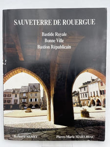 Sauveterre de Rouergue. Bastide royale, Bonne ville, Bastion Républicain