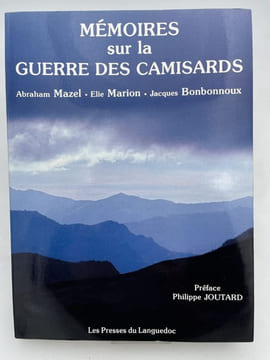 Mémoires sur la guerre des Camisards. MAZEL Abraham - MARION Elie - BONBONNOUX Jacques