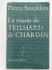 La vision de Theilhard de Chardin . SMULDERS Pierre