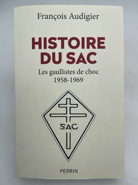Histoire du sac. Les gaullistes de choc. 1958-1969. AUDIGIER François