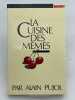 La cuisine des m&eacute;m&eacute;s . PUJOL Alain