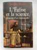 L'&Eacute;glise et la science. Histoire d'un malentendu. Volume 1. De Saint Augustin &agrave; Galil&eacute;e. MINOIS Georges 