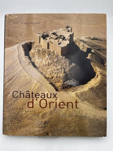 Châteaux d'Orient. Syrie, Liban, Jordanie