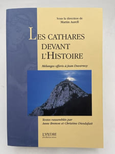 Les cathares devant l'Histoire. Mélanges offerts à Jean Duvernoy