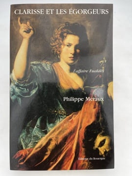 Clarisse et les égorgeurs. L'affaire Fualdès. MERAUX Philippe