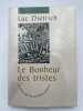 Le bonheur des tristes . DIETRICH Luc 