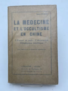 La medecine et l'occultisme en Chine. L'examen du pouls. L'acupuncture. Métaphysique bouddhique