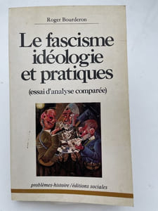 Le fascisme, idéologie et pratique (essai d'analyse comparée)