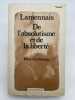 De l'absolutisme et de la libert&eacute; et autres essais. LAMENNAIS F&eacute;licit&eacute; de