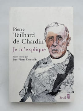Pierre Teilhard de Chardin. Je m'explique.  DEMOULIN Jean-Pierre ]