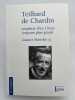 Teilhard de Chardin. Proph&egrave;te d'un Christ toujours plus grand. MARTELET Gustave
