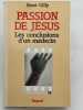 Passion de J&eacute;sus. Les conclusions d'un m&eacute;decin. GILLY Ren&eacute;