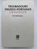 Troubadours Galego-Portugais. Une anthologie. DELUY Henri 