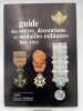 Guide des ordres, d&eacute;corations et m&eacute;dailles militaires 1814 - 1963 . SOUYRIS-ROLLAND Andr&eacute; 