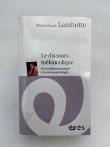 Le discours mélancolique. De la phénoménologie à la métapsychologie