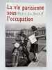 La vie parisienne de l'Occupation. LE BOTERF Herv&eacute;