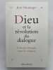 Dieu et la r&eacute;volution du dialogue. L'&egrave;re des &eacute;changes entre les religions. MOUTTAPA Jean