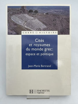 Cités et royaumes du monde grec. Espace et politique. BERTRAND Jean-Marie