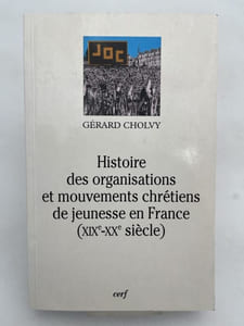 Histoire des organisations et mouvements chrétiens de jeunesse en France. XIXe - XXe