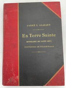 En Terre Sainte. Monographie des Saints Lieux. Souvenirs de pélerinage