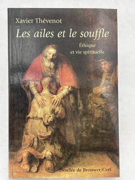 Les ailes et le souffle. Ethique et vie spirituelle. THEVENOT Xavier