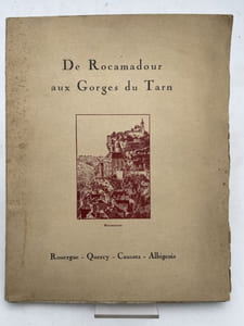 De Rocamadour aux Gorges du Tarn. Rouergue, Quercy, Causses, Albigeois