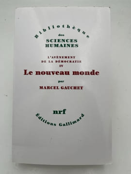 L'avènement de la démocratie. IV. Le nouveau monde. GAUCHET Marcel
