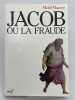 Jacob ou la fraude. MASSENET Michel