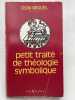 Petit trait&eacute; de th&eacute;ologie symbolique. MIQUEL Dom