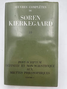 uvres complètes, tome 10. Post-scriptum définitif et non scientifique aux Miettes philosophiques, volume 1