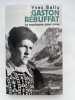 Gaston R&eacute;buffat. La montagne pour amie. Biographie. BALLU Yves