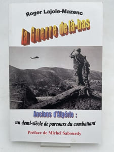 La guerre de là-bas. Anciens d'Algérie : un demi siècle de parcours du combattant