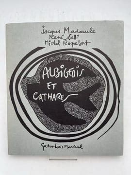 Albigeois et Cathares. MADAULE Jacques - NELLI René - ROQUEBERT Michel